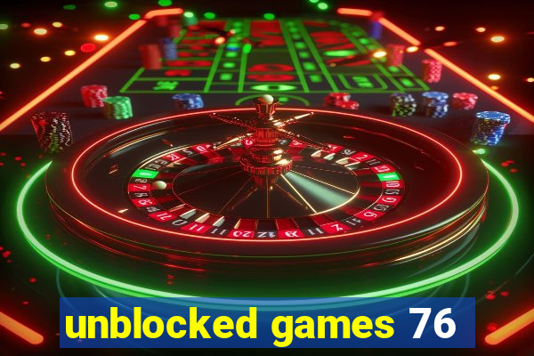 unblocked games 76